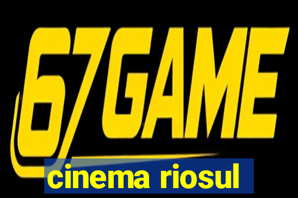 cinema riosul